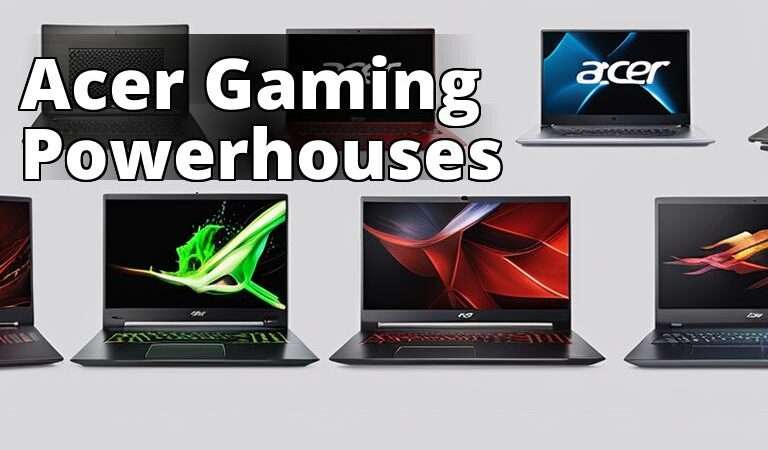 Affordable Powerhouses: The Best Acer Gaming Laptops for a Thrilling Gaming Experience
